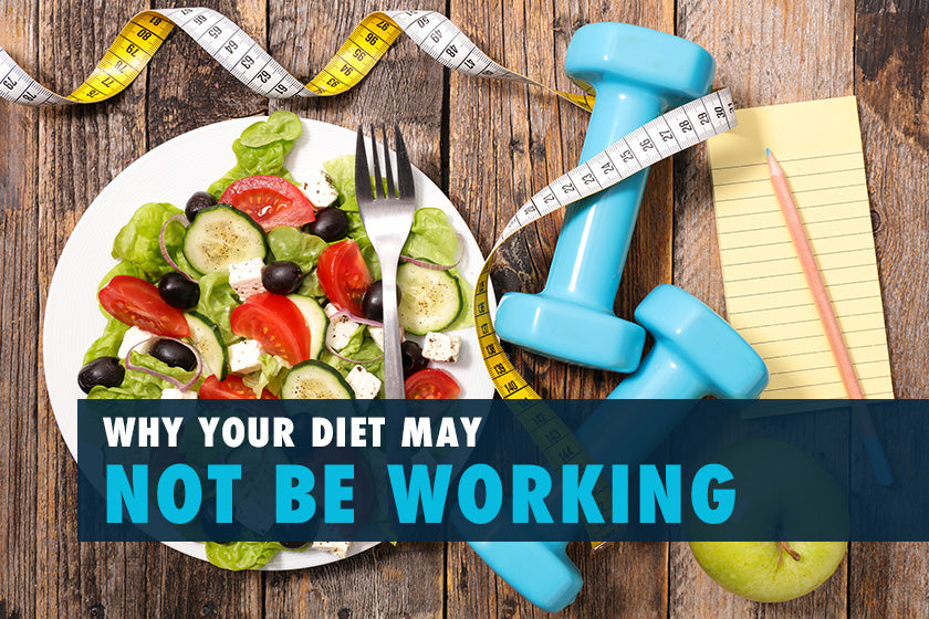 Why Your Diet May Not Be Working